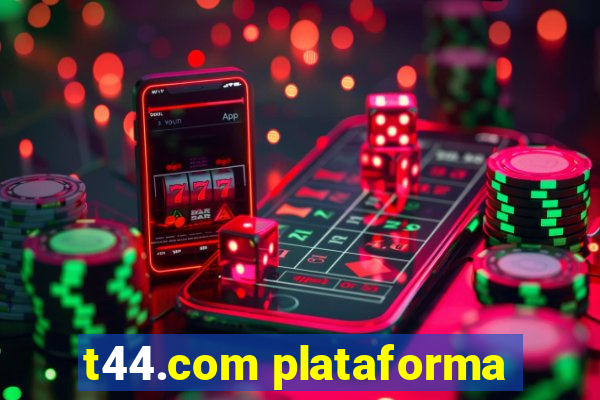 t44.com plataforma